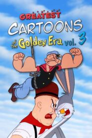 Greatest Cartoons of the Golden Era Vol. 3