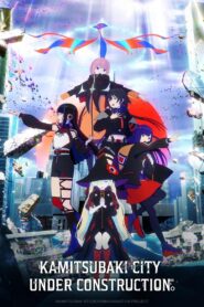 KAMITSUBAKI CITY UNDER CONSTRUCTION: Season 1