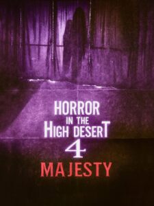 Horror in the High Desert 4: Majesty